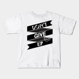 Dont Give Up Kids T-Shirt